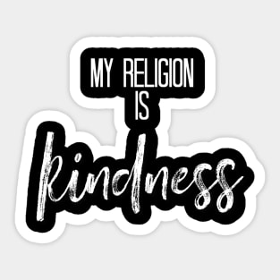 My Religion is Kindness white Sticker